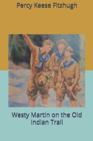 Cover of Westy Martin on the Old Indian Trail