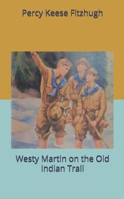 Book cover for Westy Martin on the Old Indian Trail