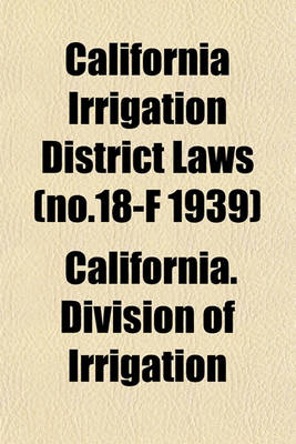 Book cover for California Irrigation District Laws (No.18-F 1939)