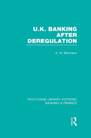 Cover of UK Banking After Deregulation (RLE: Banking & Finance)