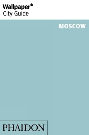 Cover of Wallpaper* City Guide Moscow 2014