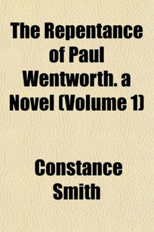 Cover of The Repentance of Paul Wentworth. a Novel (Volume 1)