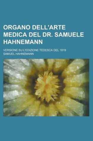 Cover of Organo Dell'arte Medica del Dr. Samuele Hahnemann; Versione Su L'Edizione Tedesca del 1819