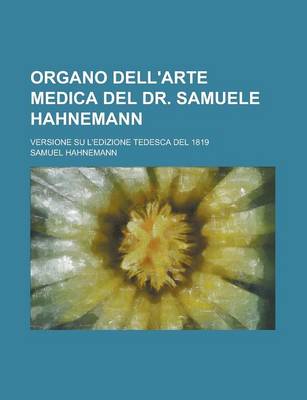 Book cover for Organo Dell'arte Medica del Dr. Samuele Hahnemann; Versione Su L'Edizione Tedesca del 1819