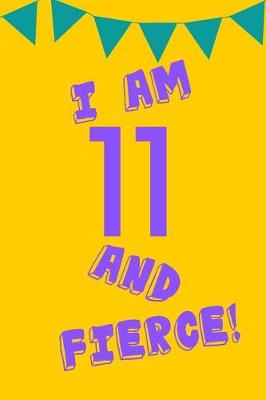 Book cover for I Am 11 and Fierce!