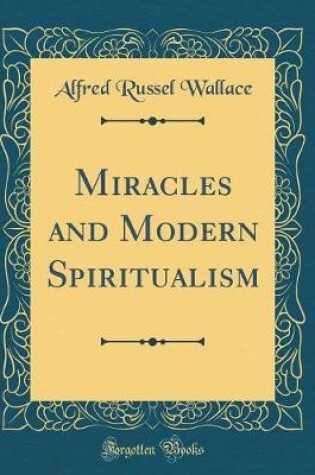 Cover of Miracles and Modern Spiritualism (Classic Reprint)