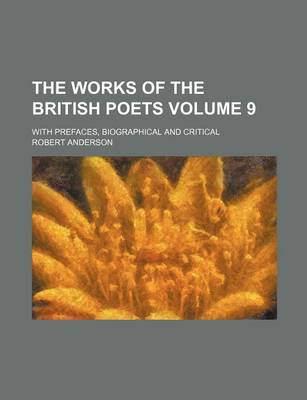 Book cover for The Works of the British Poets Volume 9; With Prefaces, Biographical and Critical