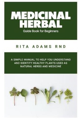 Cover of Medicinal Herbal Guide Book for Beginners