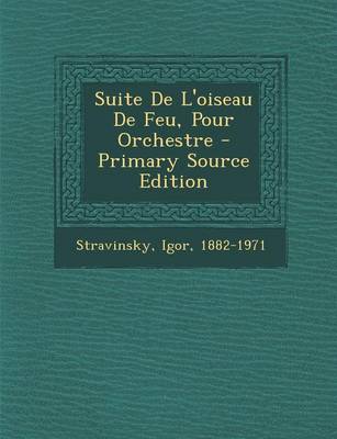 Book cover for Suite de L'Oiseau de Feu, Pour Orchestre - Primary Source Edition