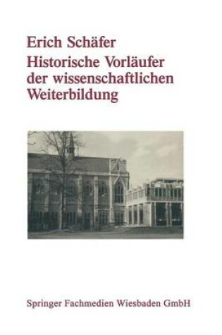 Cover of Historische Vorläufer der wissenschaftlichen Weiterbildung