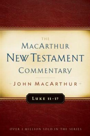Cover of Luke 11-17 MacArthur New Testament Commentary