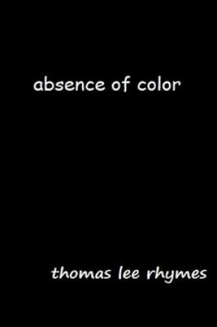 Cover of Absence of Color