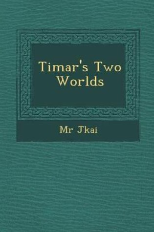 Cover of Timar's Two Worlds
