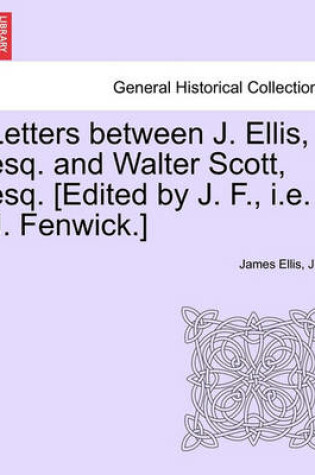 Cover of Letters Between J. Ellis, Esq. and Walter Scott, Esq. [edited by J. F., i.e. J. Fenwick.]