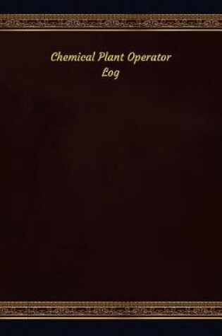 Cover of Chemical Plant Operator Log