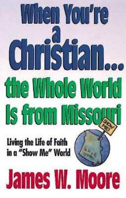 Book cover for When Youre a Christian...the Whole World is from Missouri - with Leade