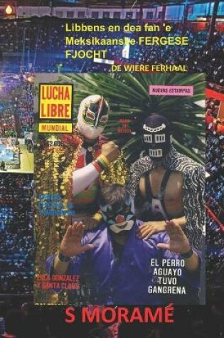 Cover of Libbens en dea fan 'e Meksikaanske FERGESE FJOCHT