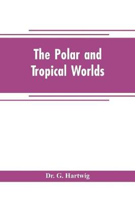 Book cover for The polar and tropical worlds