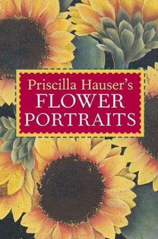 Cover of Priscilla Hauser's Flower Portraits