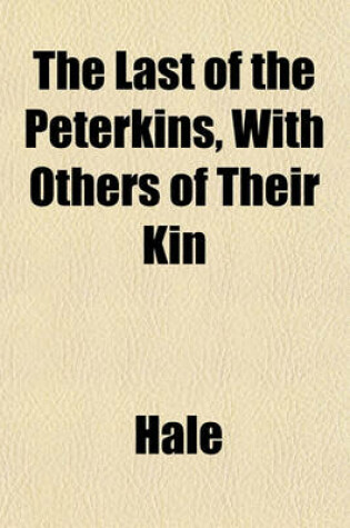 Cover of The Last of the Peterkins, with Others of Their Kin