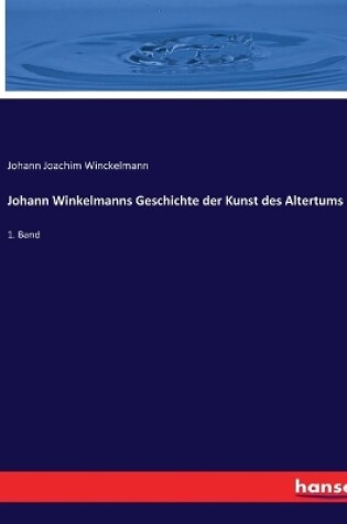 Cover of Johann Winkelmanns Geschichte der Kunst des Altertums