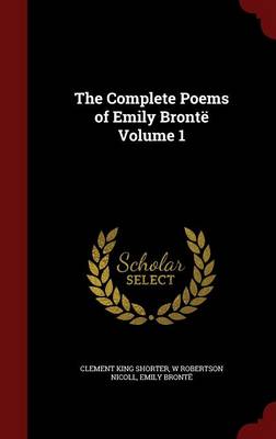 Book cover for The Complete Poems of Emily Bronte Volume 1