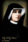 Book cover for My Holy Hour - St. Faustina