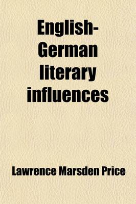 Book cover for English-German Literary Influences Volume 2; Bibliography and Survey