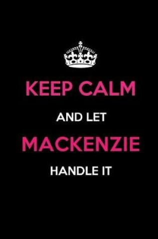 Cover of Keep Calm and Let MacKenzie Handle It