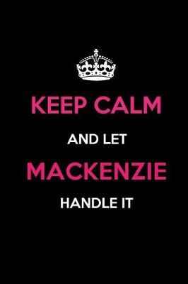 Book cover for Keep Calm and Let MacKenzie Handle It