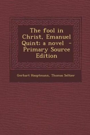 Cover of The Fool in Christ, Emanuel Quint; A Novel - Primary Source Edition