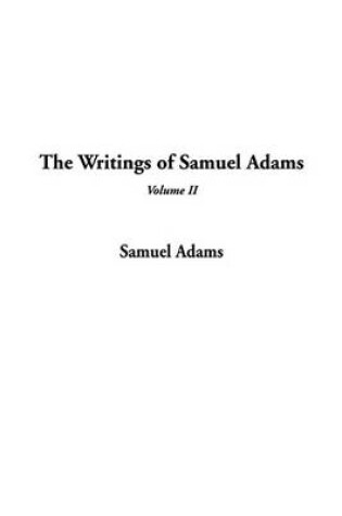 Cover of The Writings of Samuel Adams, V2