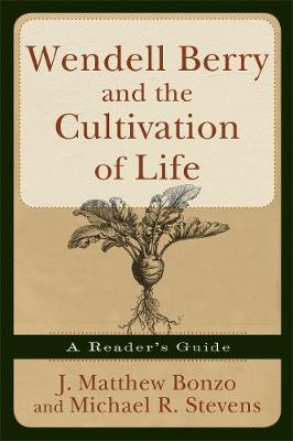 Book cover for Wendell Berry and the Cultivation of Life