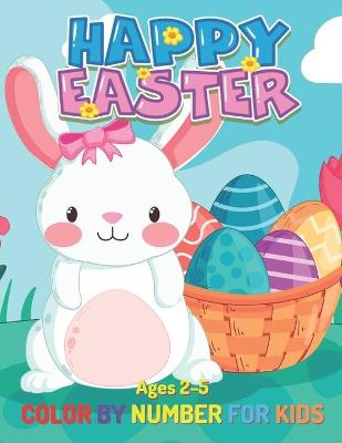 Book cover for Easter Color By Number for Kids Ages 2-5