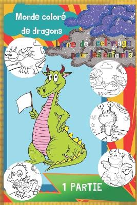 Book cover for Livre de coloriage pour les enfants. Monde coloré - De dragons (1 PARTIE).