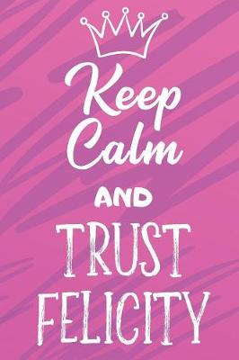 Book cover for Keep Calm And Trust Felicity