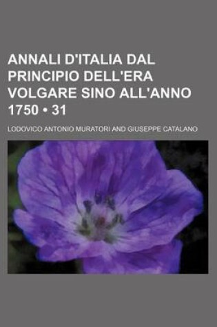 Cover of Annali D'Italia Dal Principio Dell'era Volgare Sino All'anno 1750 (31)