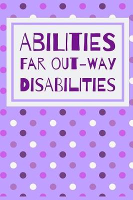 Book cover for Abilities Far Out-way Disabilities