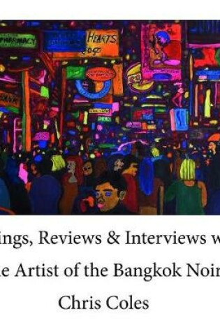 Cover of Writings, Reviews & Interviews with the Artist of the Bangkok Noir.....