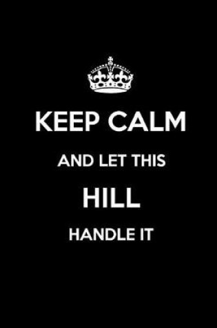 Cover of Keep Calm and Let This Hill Handle It