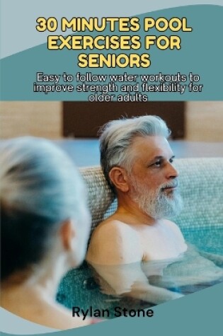 Cover of 30 Minutes Pool Exercises For Seniors