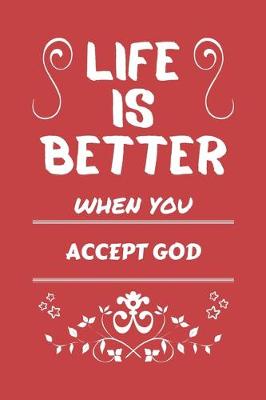 Book cover for Life Is Better When You Accept God