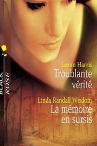 Cover of Troublante Verite - La Memoire En Sursis (Harlequin Black Rose)