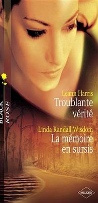 Book cover for Troublante Verite - La Memoire En Sursis (Harlequin Black Rose)