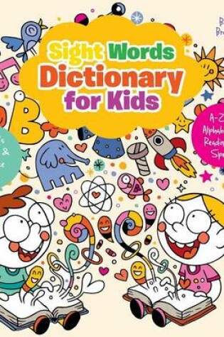 Cover of Sight Words Dictionary for Kids - A-Z for Alphabetizing, Reading, and Spelling - Children's Education & Reference Books