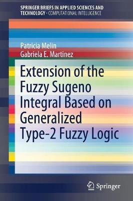 Book cover for Extension of the Fuzzy Sugeno Integral Based on Generalized Type-2 Fuzzy Logic