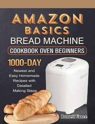 Cover of Amazon Basics Bread Machine Cookbook For Beginners