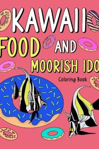 Cover of Kawaii Food and Moorish Idol Coloring Book