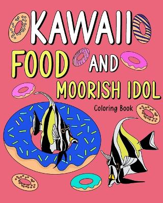 Book cover for Kawaii Food and Moorish Idol Coloring Book