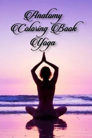 Cover of Anatomy colouring book Yoga